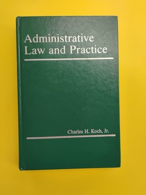 Administrative Law and Practice by Charles H. Koch (1985, Hardcover)