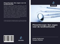 Ankita Katkurwar (U. A.) | PiëZochirurgie: Een Zegen Voor De Tandheelkunde