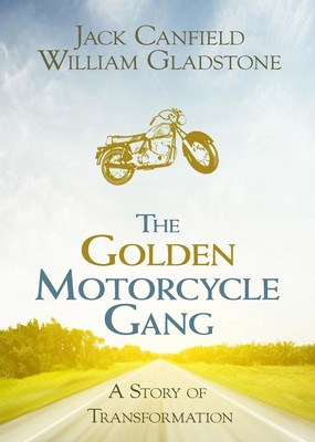 The Golden Motorcycle Gang: A Story of Transformation by Jack Canfield (English)