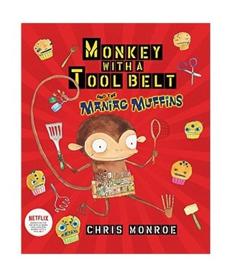 Monkey with a Tool Belt and the Maniac Muffins, Chris Monroe