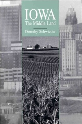 Iowa: The Middle Land - Schwieder, Dorothy - Acceptable - See condition note...