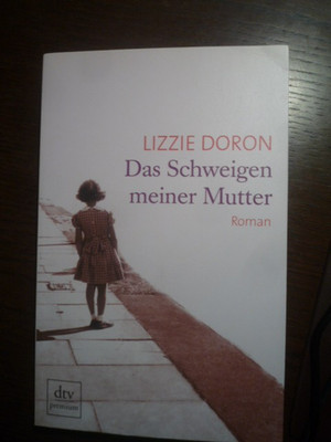 Das Schweigen meiner Mutter von Lizzie Doron (2013, Taschenbuch)