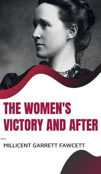 Millicent Garrett Fawcett | THE Women's Victory AND After | Buch | Englisch-image