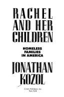 Rachel and Her Children - Homeless Families in American by Kozol, Jonathan