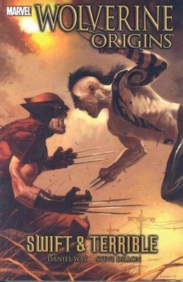 WOLVERINE ORIGINS Vol. 3: Swift & Terrible- D. Way & S. Dillon, '11 2nd PB Print