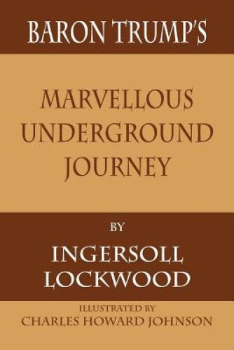 Baron Trump's Marvellous Underground Journey By Ingersoll Lockwood