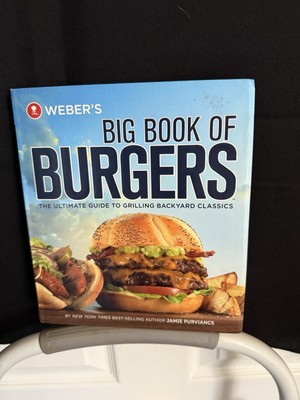 Weber's Big Book of Burgers by Purviance, Jamie