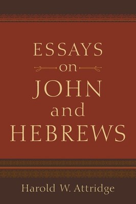 Essays on John and Hebrews Attridge, Harold W. paperback Very Good