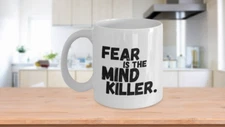 Gifting Grove - Fear is the mind killer - Inspirational coffee mug - 11 oz or 15