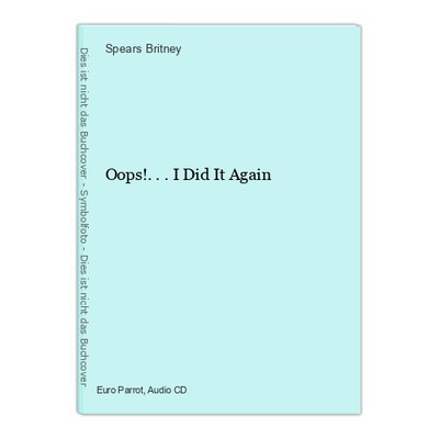 Oops!...I Did It Again Britney, Spears: