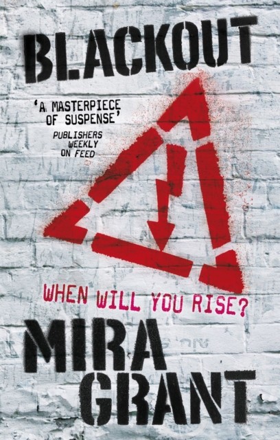 Blackout The Newsflesh Trilogy: Book 3 by Mira Grant (Paperback Book)