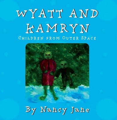 Nancy Jane Wyatt and Kamryn, Children from Outer Space (Taschenbuch)