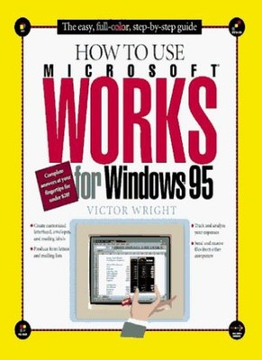 How to Use Microsoft Works for Windows 95 (How It Works (Ziff-Da