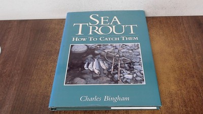 			Sea Trout: How to Catch Them, Bingham, Charles, Swan Hill Press, 		