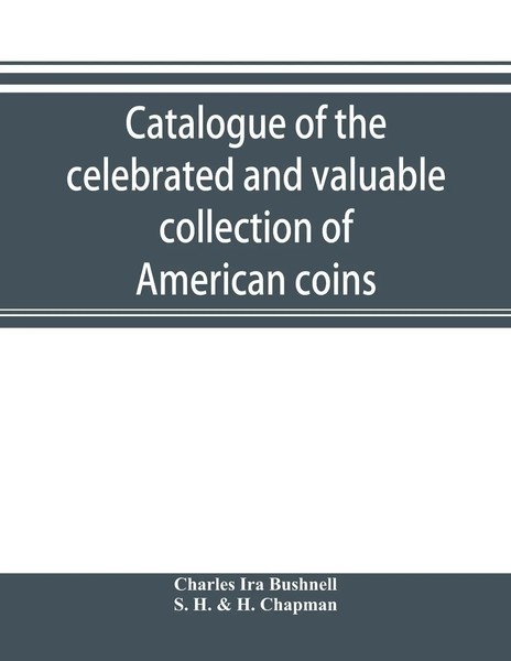 Charles Ira Bushnell (U. A.) | Catalogue Of The Celebrated And Valuable...-image