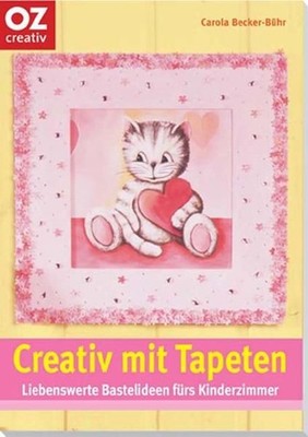 Creativ mit Tapeten: Liebenswerte Bastelideen fürs Kinderzimmer (Creativ-Taschen