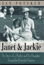 Janet and Jackie: The Story of a Mother and Her Daughter, Jacqueline Kennedy Ona