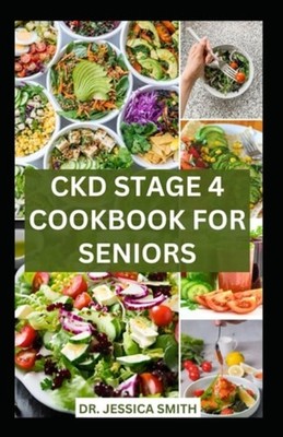 Ckd Stage 4 Cookbook for Seniors Healthy Nephrologist L - Paperback NEW JESSICA.