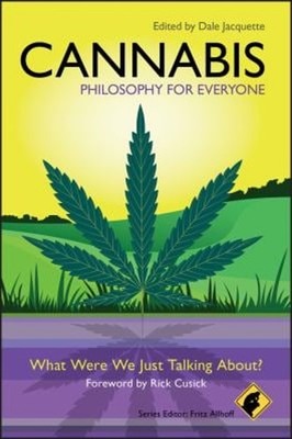 Cannabis - Philosophy for Everyone : What Were We Just Talking Ab