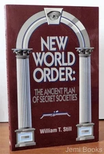 New World Order: The Ancient Plan of Secret Societies by William T. Still