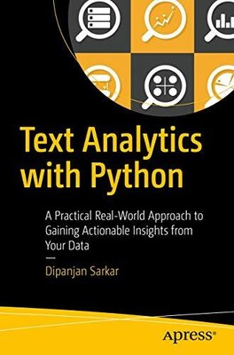 TEXT ANALYTICS WITH PYTHON: A PRACTICAL REAL-WORLD By Dipanjan Sarkar EXCELLENT