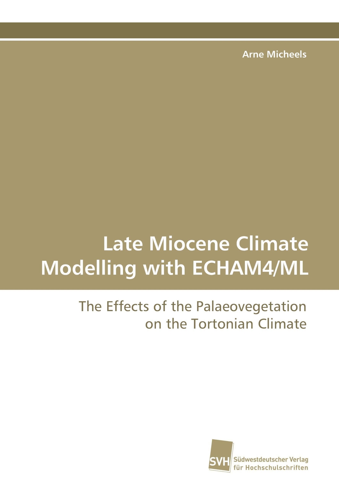 Thumbnail - Arne Micheels | Late Miocene Climate Modelling With Echam4/ml |
