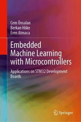 Embedded Machine Learning with Microcontrollers - 9783031709111