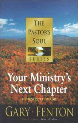 The Pastor's Soul Series No 8: Your Ministry's Next Chapter Fenton, Gary hardco