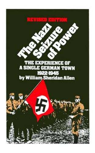 Nazi Seizure of Power by William Sheridan Allen: Used