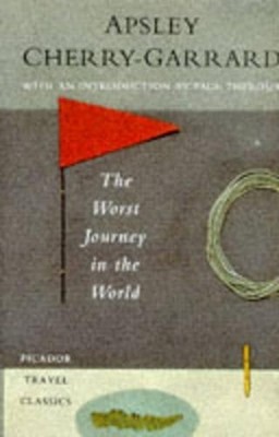 The Worst Journey in the World: Ant..., Cherry-Garrard,