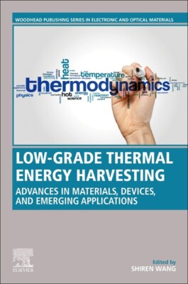 Low-Grade Thermal Energy Harvesting: Advances In Materials, Devices, And Em...