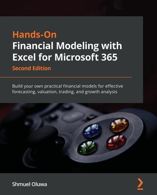 Hands-On Financial Modeling with Excel for Microsoft 365 - Second Edition Oluwa