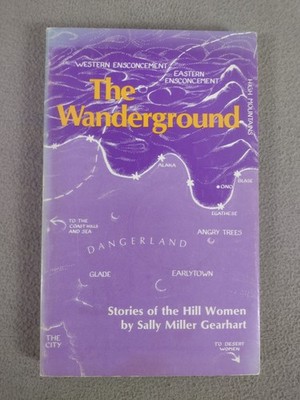 The Wanderground Stories of the Hill Women by Sally Miller Gearhart 1979 PB