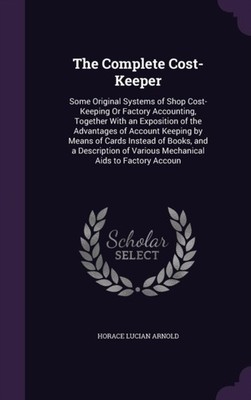 Arnold - Complete Cost-Keeper  Some Original Systems of Shop Cost-Keep - X555z