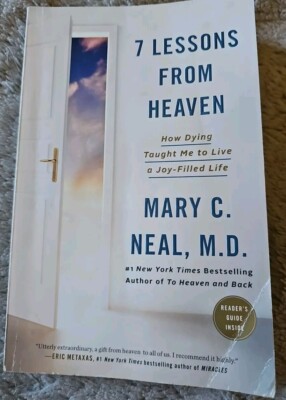 7 Lessons From Heaven: How Dying Taught Me to Live a Joy-Filled Life
