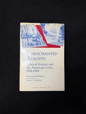 Disenchanted Realists: Political Science and the American Crisis, 1884-1984