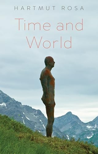 Time And World Hartmut (Friedrich Schiller University Jena, Germany; Max Weber Rosa - Image 3