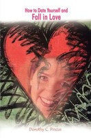 Dorothy C. Pincus | How To Date Yourself And Fall In Love | Taschenbuch (2003)