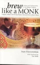 Brew Like a Monk: Trappist, Abbey, and Strong Belgian Ales and How to Br - GOOD