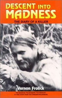 Descent into Madness: The Diary of a Killer by Vernon Frolick