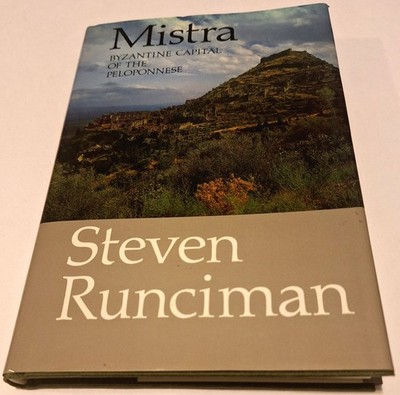Mistra Byzantine Capital Of The Peloponnese by Steven Runciman Hardcover 1980