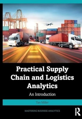 Mastering Business Analytics Ser.: Practical Supply Chain and Logistics ...