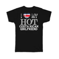 Gift T-Shirt : I Love My Hot Costa Rican Girlfriend Rica Flag Country Valentines