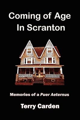 Coming of Age In Scranton: Memories of a Puer Aeternus Terry Car