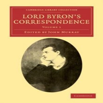 Lord Byron's Correspondence Chiefly with Lady Melbourne Mr. Hobho