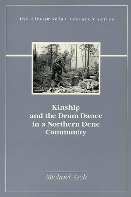Michael I. Asch Kinship and the Drum Dance in a Northern (Paperback) (UK IMPORT)