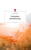 Verbunden (Kurzfassung). Life Is A Story - Story.One | Yvonne Heinrich | Deutsch