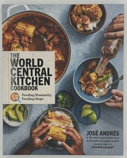 Jose Andres World Central Kitchen Cookbook: Feeding Humanity, Feeding Hope 2023