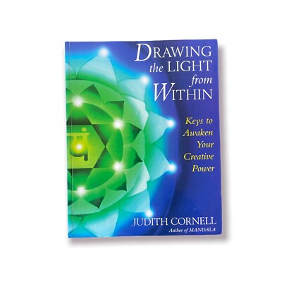 Drawing the Light from Within : Keys to Awaken Your Creative Power by Judith...