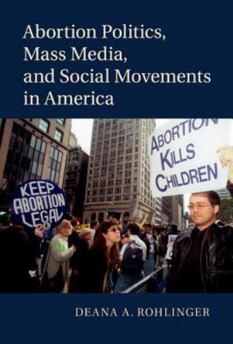 Abortion Politics Mass Media Social Movements America Deana A. Ro… 9781107069237